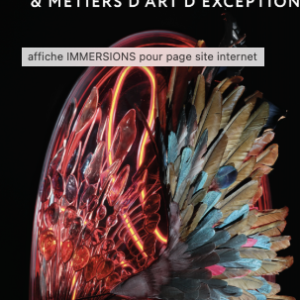 Immersions :Salon des savoir- faire et métiers d’art d’exception 10/13 octobre