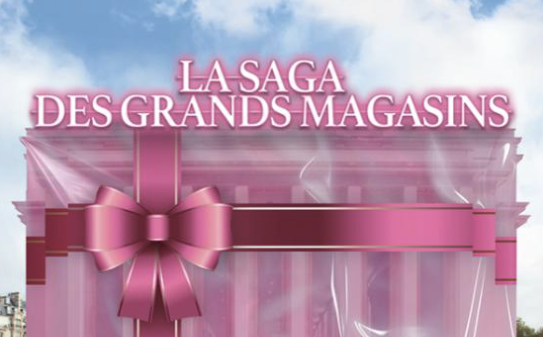 La Saga des grands magasins jusqu’au 6 avril