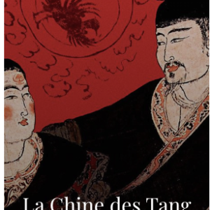 «La Chine des Tang» (618-907)