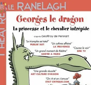 Georges le dragon, la princesse et le chevalier intrépide  au théatre du Ranelagh